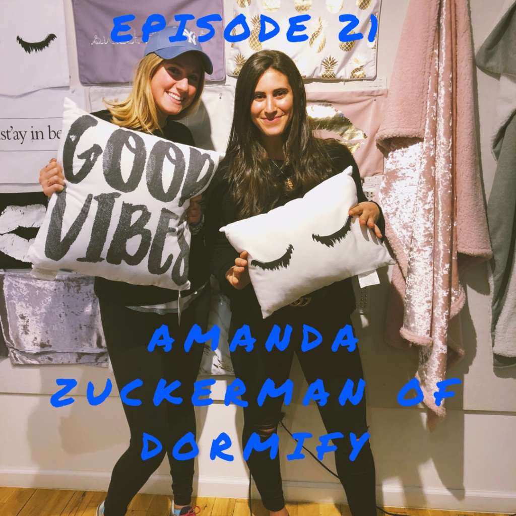 Episode 21 Amanda Zuckerman of Dormify Be Fearless