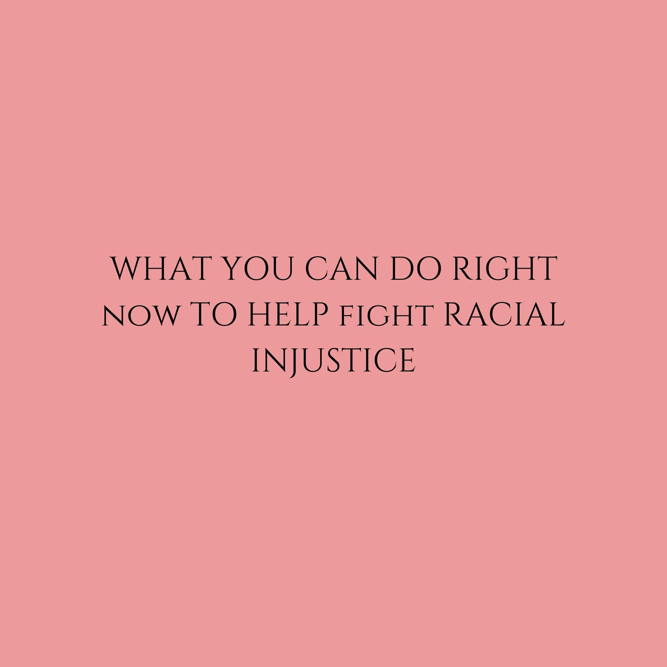 help fight racial injustice