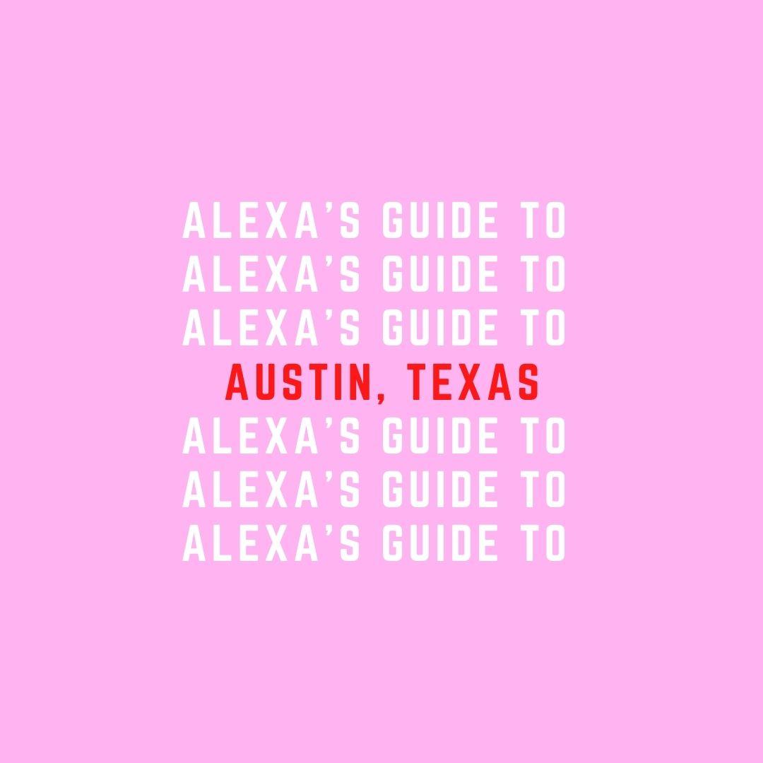 Alexa’s Guide To Austin